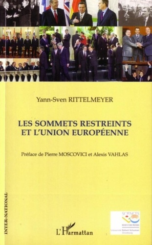 Yann-Sven Rittelmeyer - Les sommets restreints de l'Union Européenne - La pratique des sommets restreints dans l'histoire de la construction européenne.