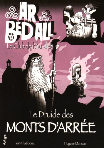 Yann Tatibouët et Hugues Mahoas - Ar Bed All Tome 7 : Le druide des monts d'Arrée.