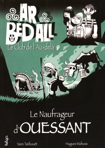 Yann Tatibouët et Hugues Mahoas - Ar Bed All Tome 8 : Le naufrageur d'Ouessant.
