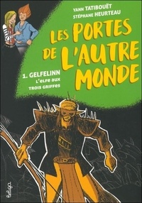 Yann Tatibouët - Gelfelinn, l'elfe aux trois griffes - Tome 1.