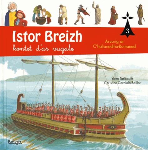 Yann Tatibouët et Christine Corniolo-Baillot - Istor Breizh kontet d'ar vugale - Tome 3, Arvorig ar C'halianed-ha-Romaned, édition en breton.