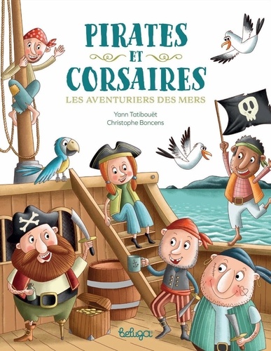 Pirates et corsaires. Les aventuriers des mers