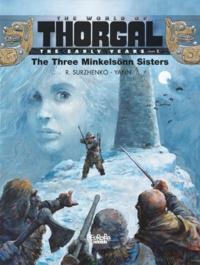  Yann et  Surzhenko - The World of Thorgal: The Early Years - Volume 1 - The Three Minkelsönn Sisters.