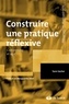 Yann Vacher - Construire une pratique réflexive - Comprendre et agir.