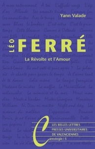 Yann Valade - Léo Ferré - La Révolte et l'Amour.