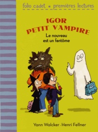 Yann Walcker et Henri Fellner - Igor petit vampire  : Le nouveau est un fantôme.