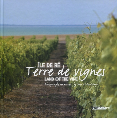 Yann Werdefroy - Ile de Ré, terre de vignes.