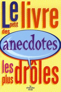Le petit livre des anecdotes les plus drôles