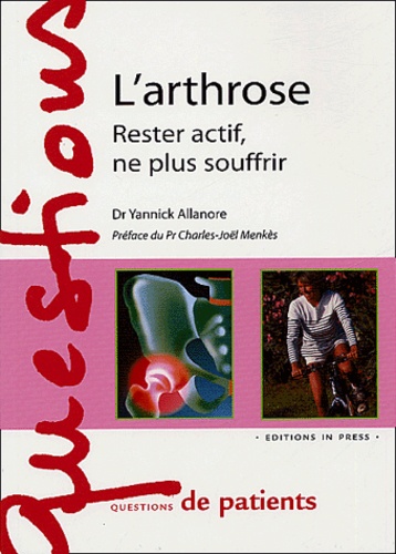 Yannick Allanore et Elisabeth Laureau-Daull - L'arthrose - Rester actif, ne plus souffrir.