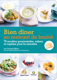 Yannick Alléno - Bien dîner en rentrant du boulot - 70 recettes gourmandes, saines et rapides pour la semaine.