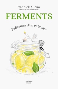 Yannick Alléno - Ferments - Réflexions d'un cuisinier.
