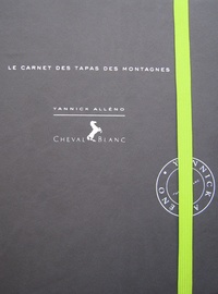 Yannick Alléno - Le carnet des tapas des montagnes.