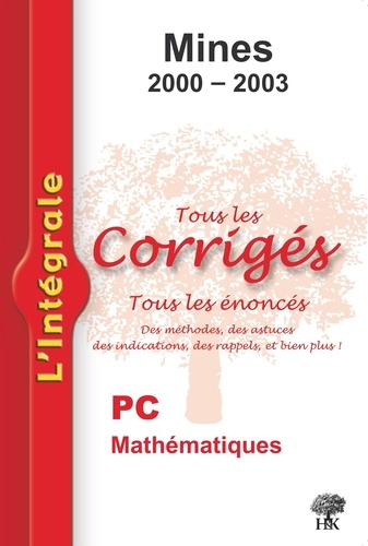 Yannick Alméras et Sébastien Desreux - Mathématiques PC - Tous les corrigés Mines 2000-2003.