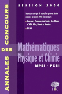 Yannick Alméras et  Collectif - Mathematiques, Physique Et Chimie Mpsi Pcsi. Session 2000.