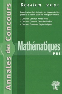 Yannick Alméras et  Collectif - Mathematiques Psi. Session 2001.