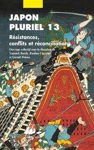 Yannick Bardy et Paul Cherrier - Japon pluriel 13 - Résistances, conflits et réconciliations.
