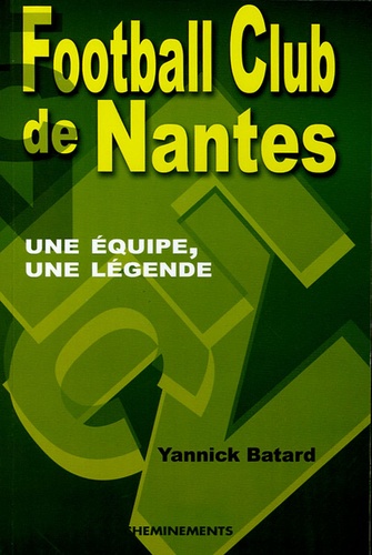 Yannick Batard - FC Nantes - Une équipe, une légende.