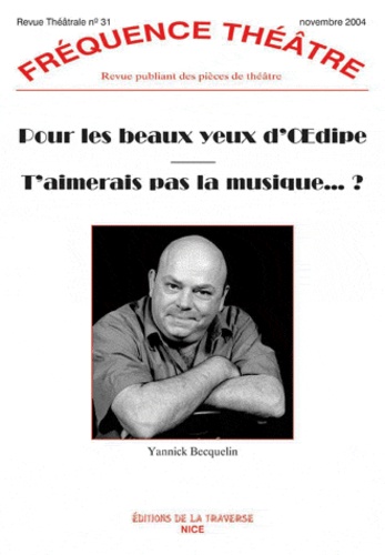 Yannick Becquelin - Pour les beaux yeux d'dipe ; T'aimerais pas la musique. ?.