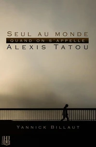Seul au monde quand on s’appelle Alexis Tatou