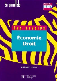 Yannick Boulo et Bruno Bianchi - Economie-Droit 2nde Professionnelle Bep 2 Volumes : Les Savoirs. Mise En Oeuvre.