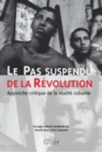 Yannick Bovy et  Collectif - Le pas suspendu de la Révolution. - Approche critique de la réalité cubaine.