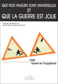 Que nos valeurs sont universelles et que la guerre est jolie.