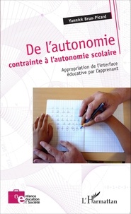 Yannick Brun-Picard - De l'autonomie contrainte à l'autonomie scolaire - Appropriation de l'interface éducative par l'apprenant.