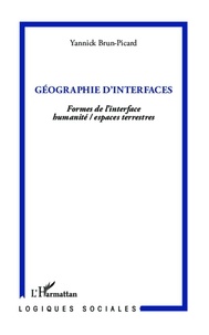 Yannick Brun-Picard - Géographie d'interfaces - Formes de l'interface humanité/espaces terrestres.