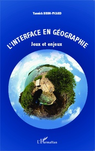 Yannick Brun-Picard - L'interface en géographie - Jeux et enjeux.