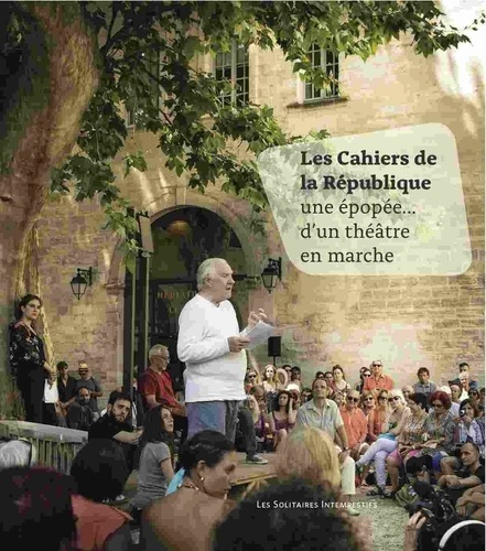 Yannick Butel - Les Cahiers de la République - Une épopée... d'un théâtre en marche.