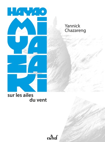 Hayao Miyazaki. Sur les ailes du vent