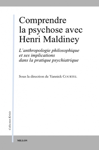 Comprendre la psychose avec Henri Maldiney. L'anthropologie philosophique et ses implications dans la pratique psychiatrique
