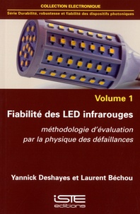 Yannick Deshayes et Laurent Béchou - Fiabilité des LED infrarouges - Volume 1, Méthodologie d'évaluation par la physique des défaillances.