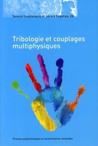 Yannick Desplanques et Gérard Degallaix - Tribologie et couplages multiphysiques.