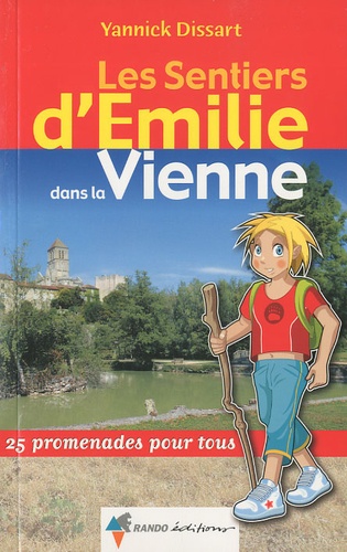 Yannick Dissart - Les Sentiers d'Emilie dans la Vienne - 25 promenades pour tous.