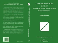 L'EDUCATEUR SPECIALISE EN FOYER DE CENTRE D'AIDE PAR LE TRAVAIL? Vivre l'homme intérieur