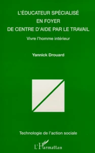 L'Educateur Specialise En Foyer De Centre D'Aide Par Le Travail? Vivre L'Homme Interieur