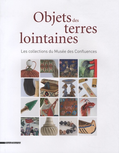 Yannick Essertel - Objets des terres lointaines - Histoire de vie des missionnaires dans les collections du Musée des Confluences.