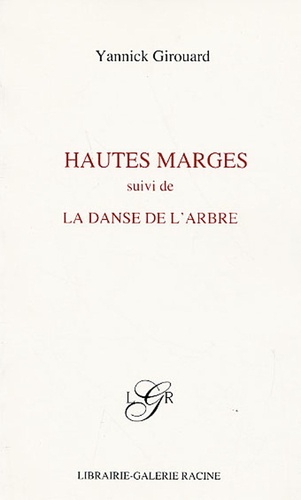 Yannick Girouard - Hautes marges - Suivi de La danse de l'arbre.