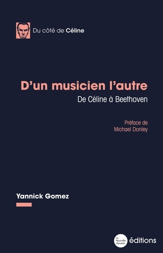 Yannick Gomez - D'un musicien l'autre - De Céline à Beethoven.