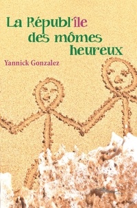 Yannick Gonzalez - La républ’île des mômes heureux.