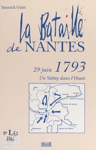 Yannick Guin - La bataille de Nantes, 29 juin 1793 : un Valmy dans l'Ouest.
