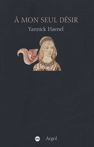 Yannick Haenel - A mon seul désir.