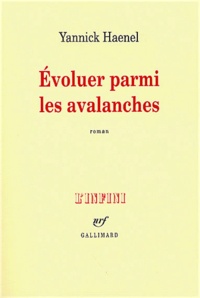 Yannick Haenel - Evoluer Parmi Les Avalanches.