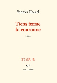 Téléchargez des ebooks gratuits en italien Tiens ferme ta couronne par Yannick Haenel PDB PDF CHM (Litterature Francaise) 9782070177875