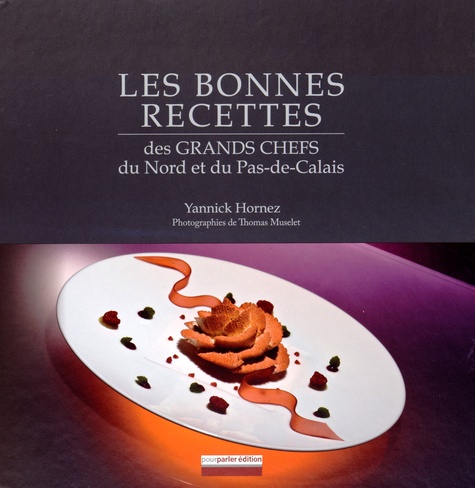 Yannick Hornez - Les bonnes recettes des grands chefs du Nord et du Pas-de-Calais.