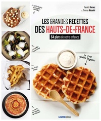 Yannick Hornez et Thomas Muselet - Les Grandes Recettes des Hauts-de-France - 64 plats de notre enfance.