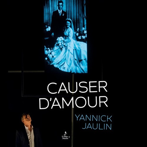 Yannick Jaulin - Causer d'amour.