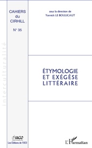 Yannick Le Boulicaut - Cahiers du CIRHILLa N° 35 : Etymologie et exégèse littéraire.