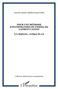 Yannick Lebtahi et Isabelle Roussel-Gillet - Pour une méthode d'investigation du cinéma de Laurent Cantet - Les déplacés, vertiges de soi.